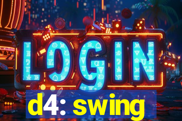 d4: swing